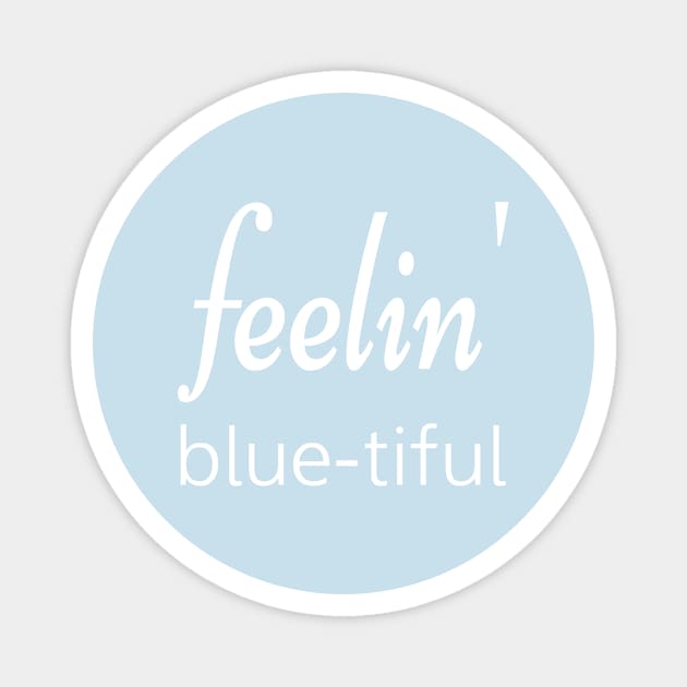 Feelin' blue-tiful Magnet by ThingyDilly